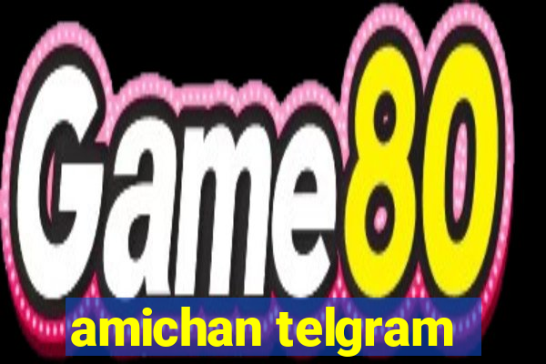 amichan telgram